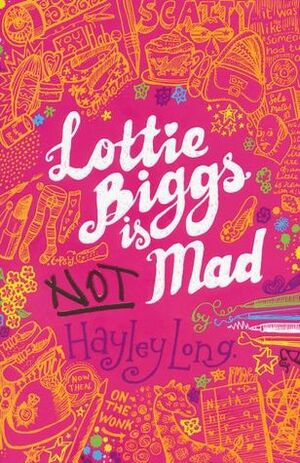 Lottie Biggs is (Not) Mad by Hayley Long