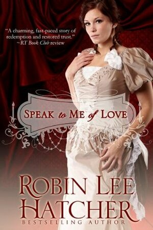 Speak To Me of Love by Robin Lee Hatcher