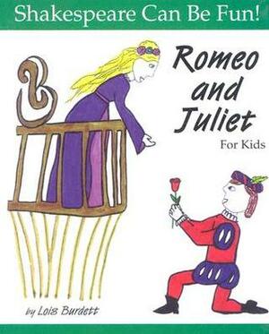 Romeo and Juliet for Kids by Lois Burdett