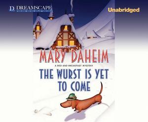 The Wurst Is Yet to Come: A Bed-And-Breakfast Mystery by Mary Daheim