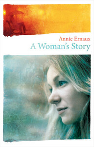 A Woman's Story by Annie Ernaux