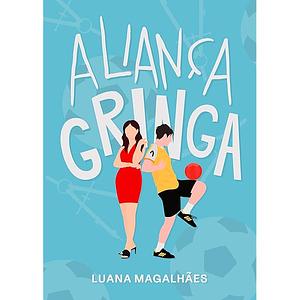 Aliança Gringa by Luana Magalhães