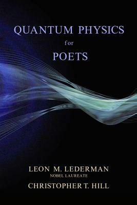 Quantum Physics for Poets by Leon M. Lederman, Christopher T. Hill