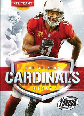 The Arizona Cardinals Story by Thomas K. Adamson