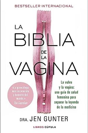 La biblia de la vagina by Jen Gunter