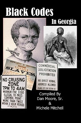 Black Codes In Georgia by Dan Moore Sr, Michele Mitchell