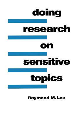 Doing Research on Sensitive Topics by Raymond M. Lee