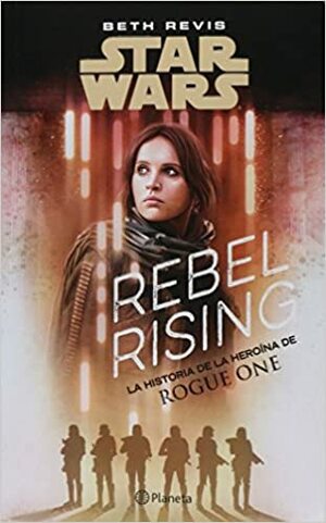 REBEL RISING. STAR WARS by Beth Revis