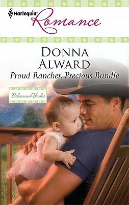 Proud Rancher, Precious Bundle by Donna Alward