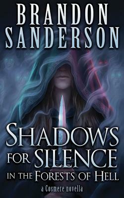 Shadows for Silence in the Forests of Hell: A Cosmere Novella by Brandon Sanderson