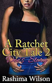 A Ratchet City Tale 2: Dee's Story by Rashima Wilson