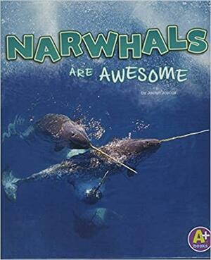 Narwhals Are Awesome by Jaclyn Jaycox