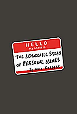 Hello, My Name Is...: The Remarkable Story of Personal Names by Neil Burdess