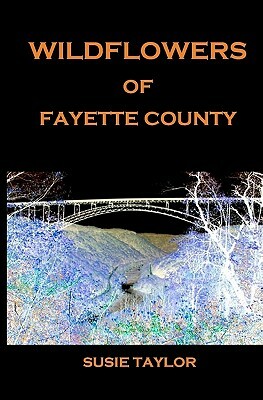 Wildflowers of Fayette County by Susie Taylor