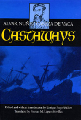 Castaways, Volume 10 by Alvar Núñez Cabeza de Vaca, Alvar Nunez Cabeza De Vaca