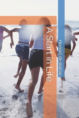 A Start in Life by Honoré de Balzac