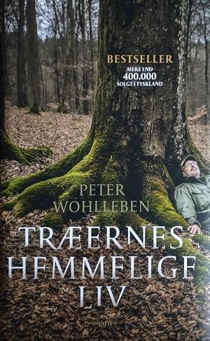 Træernes hemmelige liv by Peter Wohlleben