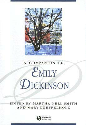 A Companion to Emily Dickinson by Mary Loeffelholz, Martha Nell Smith