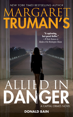 Margaret Truman's Allied in Danger: A Capital Crimes Novel by Margaret Truman, Donald Bain