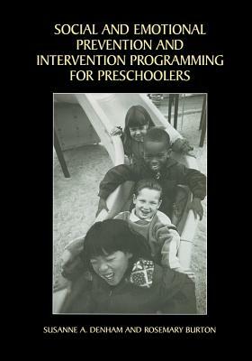 Social and Emotional Prevention and Intervention Programming for Preschoolers by Susanne A. Denham, Rosemary Burton