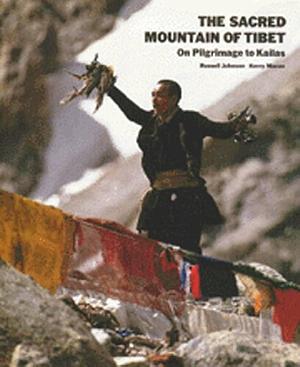 The Sacred Mountain of Tibet: On Pilgrimage to Kailas by Russell Johnson, Kerry Moran