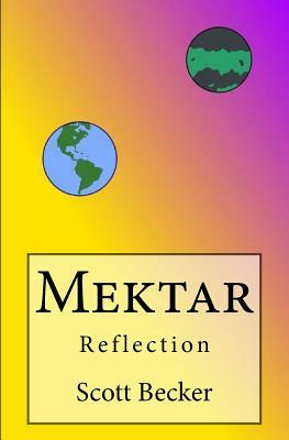 Mektar: Reflection by Scott Becker