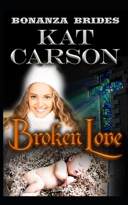 Broken Love by Kat Carson