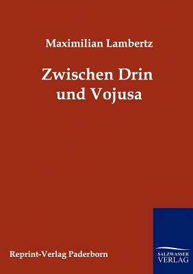 Zwischen Drin Und Vojusa by Maximilian Lambertz