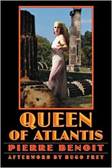 The Queen of Atlantis by Pierre Benoît, Hugo Frey