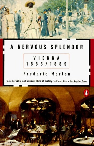 A Nervous Splendor: Vienna 1888-1889 by Frederic Morton