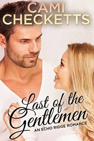 Last of the Gentlemen by Cami Checketts
