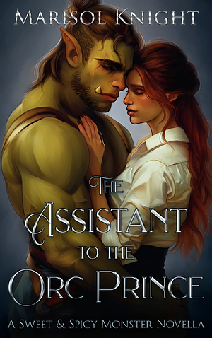 The Assistant to the Orc Prince  by Marisol Knight