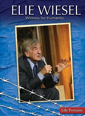 Elie Wiesel: Witness for Humanity by Rachel A. Koestler-Grack
