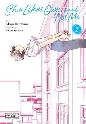 She Likes Gays, but Not Me, Vol. 2 by Naoto Asahara, Akira Hirahara