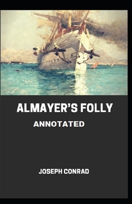 Almayer's Folly Annotated by Joseph Conrad