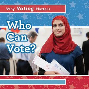 Who Can Vote? by Kristen Rajczak Nelson