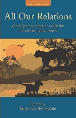 All Our Relations: GreenSpirit connections with the more-than-human world by Suzannah Stacey, Rupert Sheldrake, Stephanie Sorrell