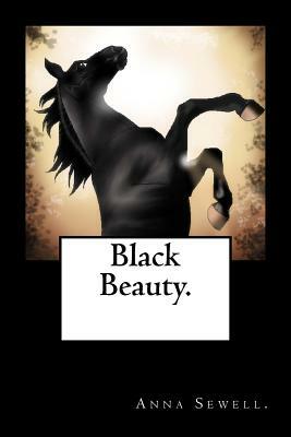 Black Beauty. by Anna Sewell