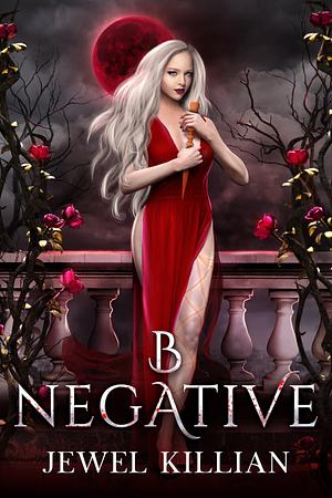 B Negative by Jewel Killian