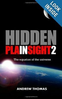Hidden In Plain Sight 2: The Equation of the Universe by Andrew Thomas