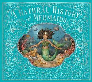 A Natural History of Mermaids by Emily Hawkins