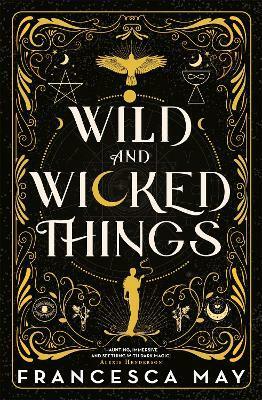 Wild and Wicked Things by Francesca May