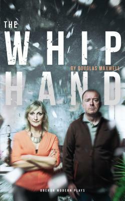 The Whip Hand by Douglas Maxwell