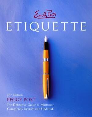 Emily Post's Etiquette (17th edition) by Emily Post, Peggy Post