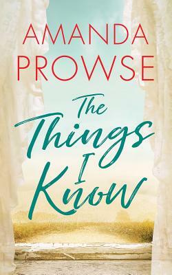 The Things I Know by Amanda Prowse