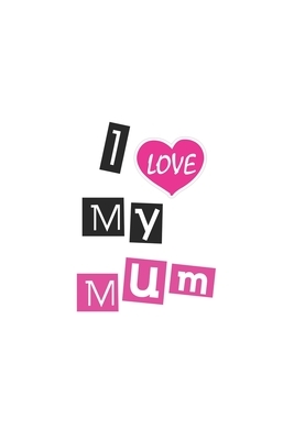 I love my Mum by Ylaa Ylaa