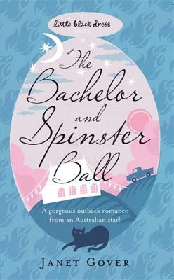 The Bachelor and Spinster Ball by Janet Gover