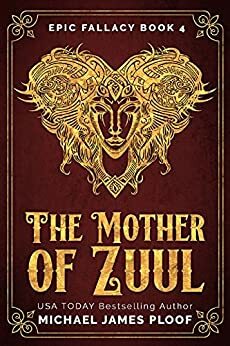 The Mother of Zuul: Humorous Fantasy by Michael James Ploof, Holly M Kothe