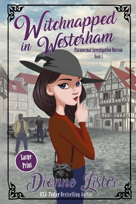 Witchnapped in Westerham: Large Print Version by Dionne Lister