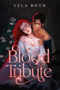 Blood Tribute by Vela Roth